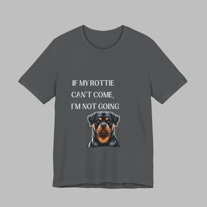 If My Rottie Can't Come T-Shirt