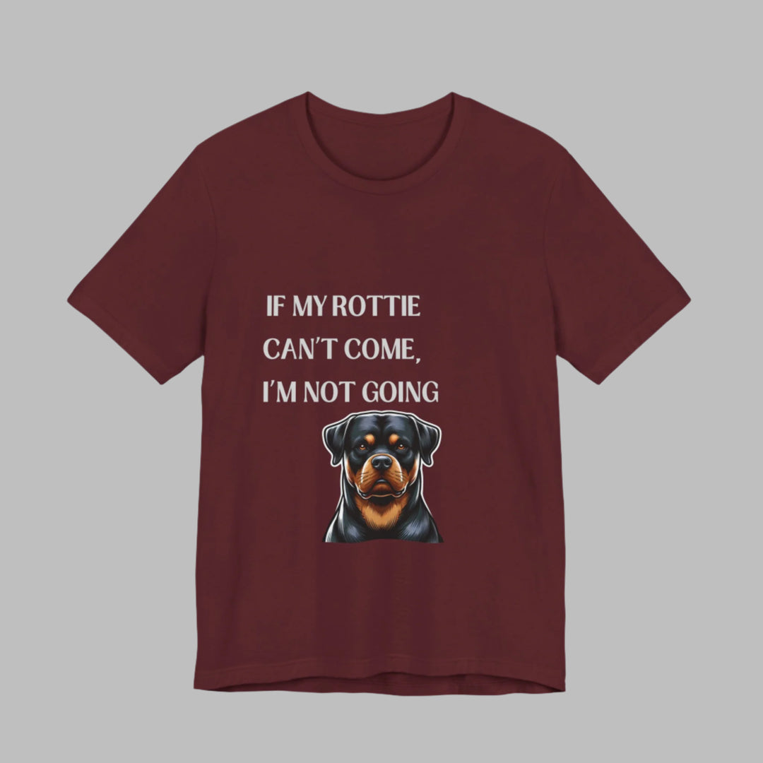 If My Rottie Can't Come T-Shirt