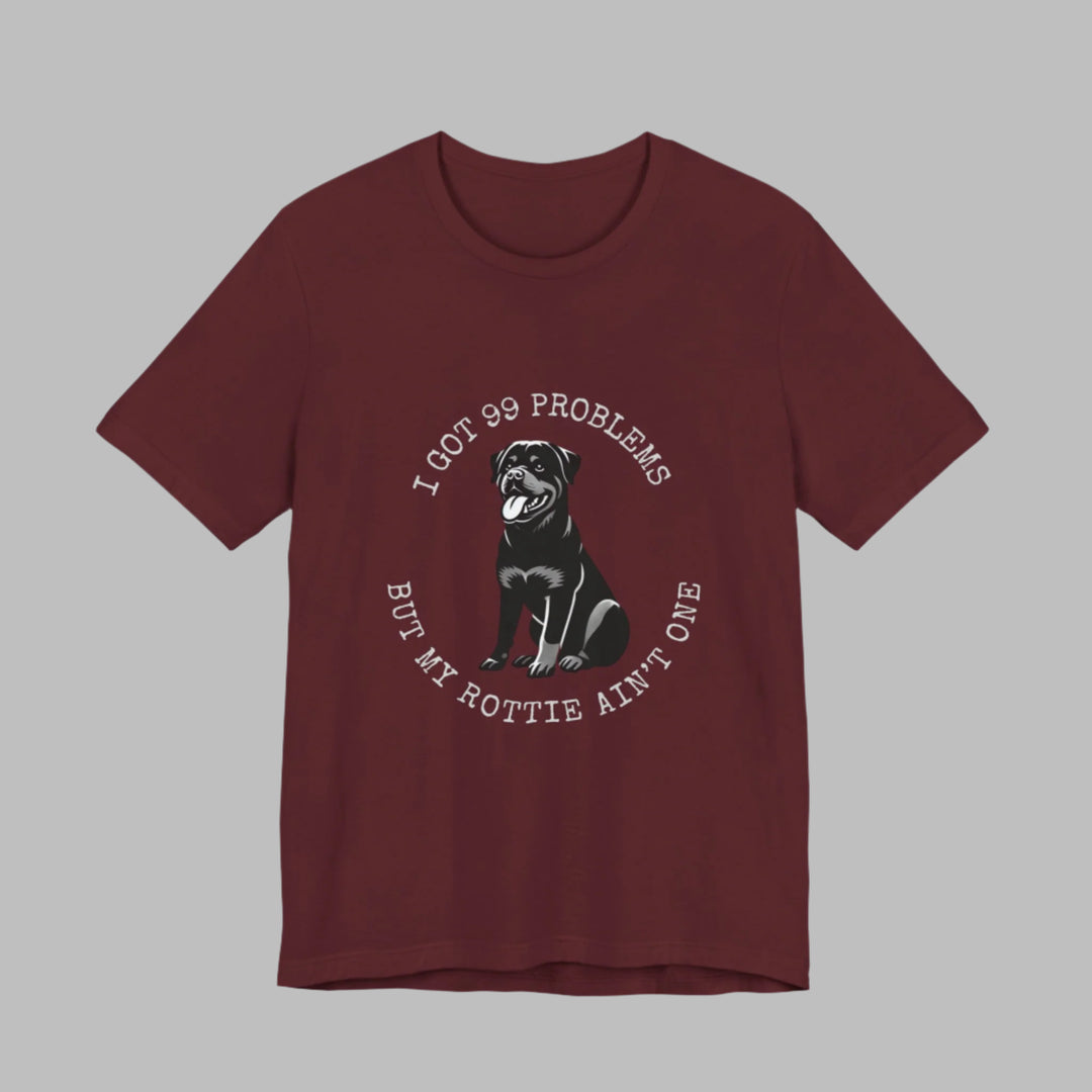I Got 99 Problems But My Rottie Ain't One T-Shirt