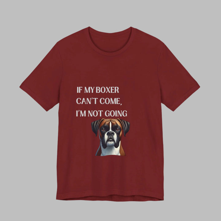 If My Boxer Can't Come T-Shirt