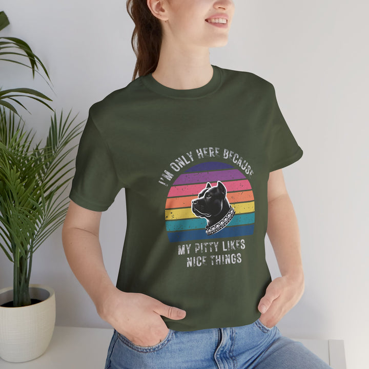 I'm Only Here Because My Pitty (sun) T-Shirt