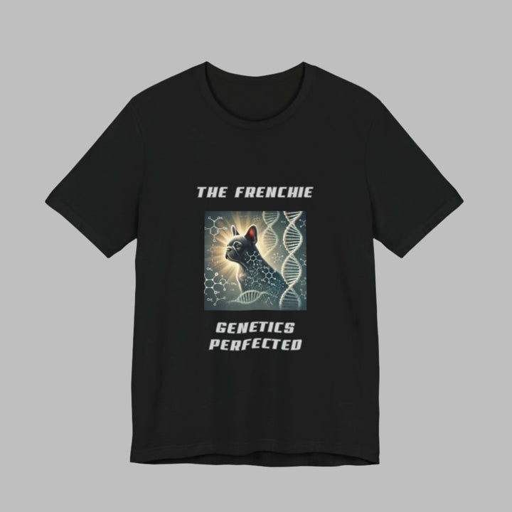 The Frenchie Genetics Perfected T-Shirt
