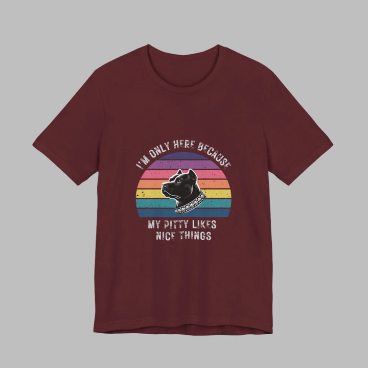 I'm Only Here Because My Pitty (sun) T-Shirt