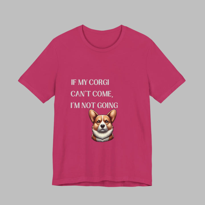 If My Corgi Can't Come T-Shirt
