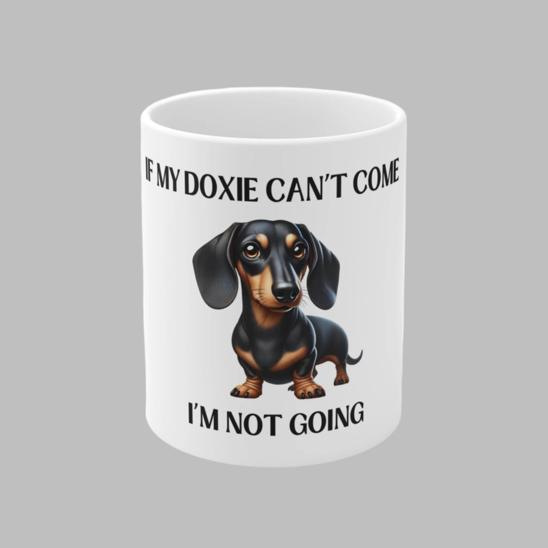 If My Doxie Can't Come, I'm Not Going Mug