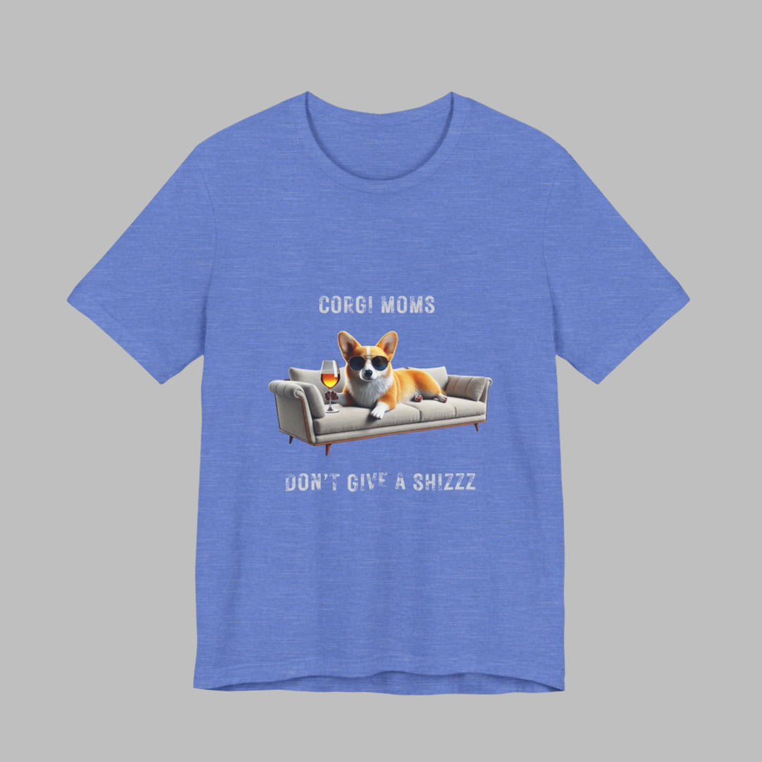 Corgi Moms Don't Give A Shizzz T-Shirt