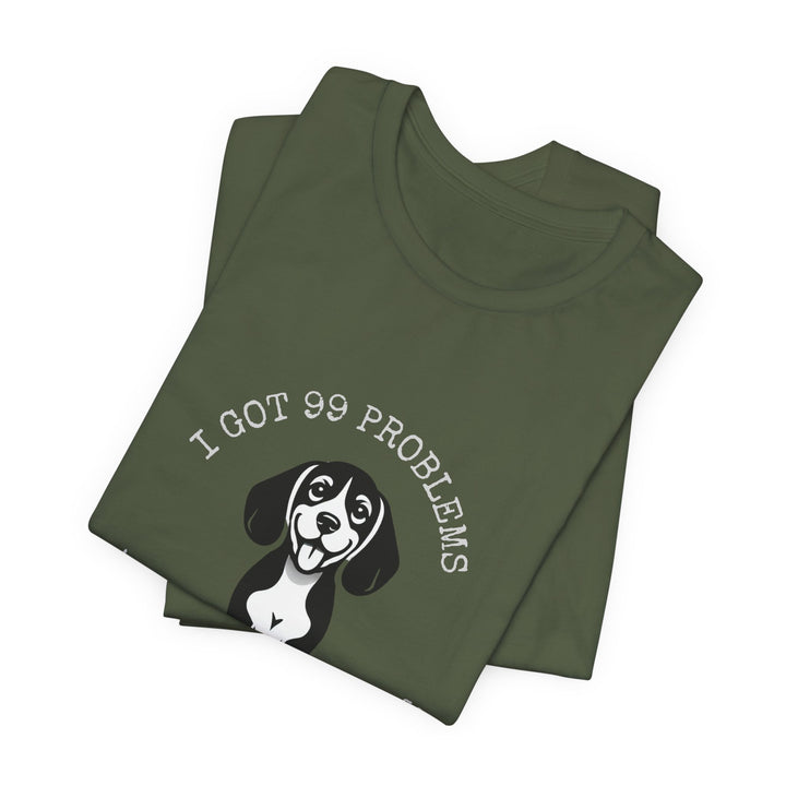 I Got 99 Problems But My Beagle Ain't One T-Shirt