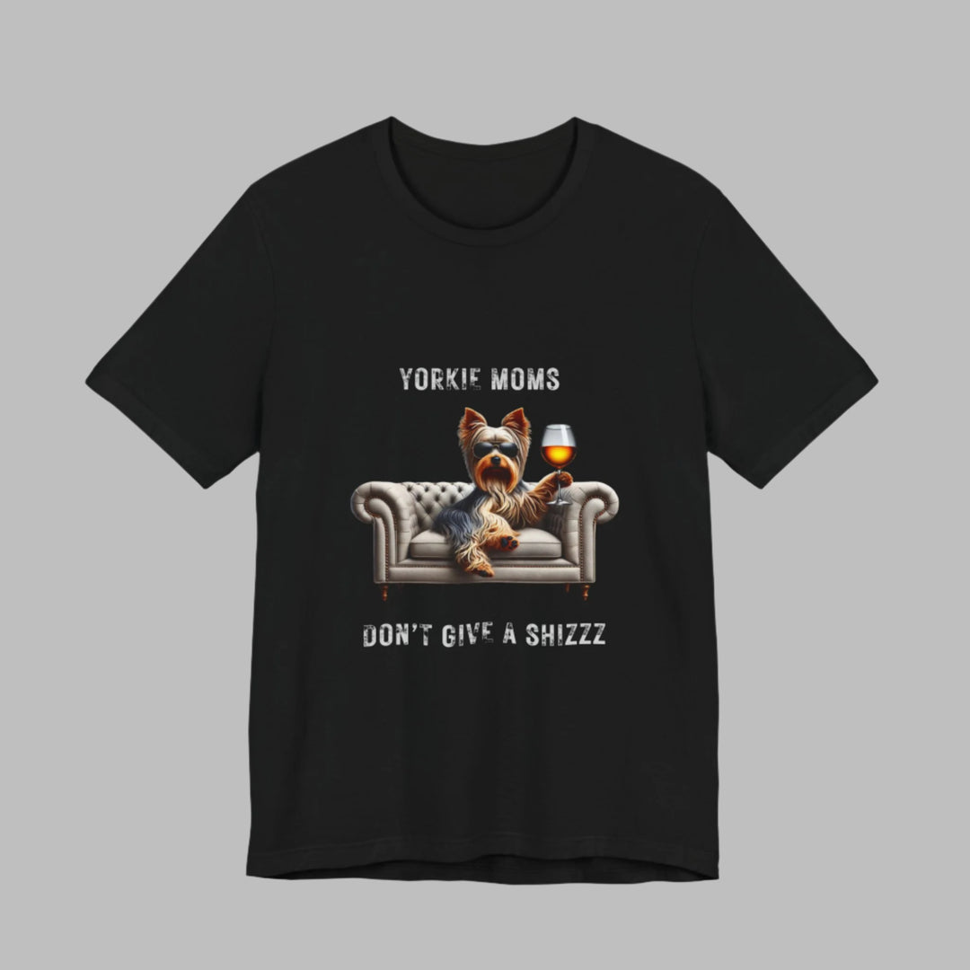 Yorkie Moms Don't Give A Shizzz T-Shirt