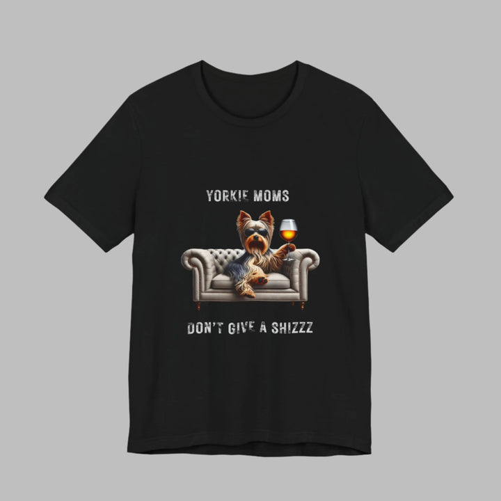 Yorkie Moms Don't Give A Shizzz T-Shirt