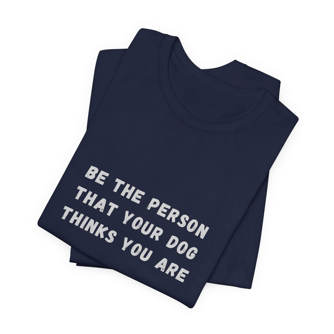 Be The Person T-Shirt