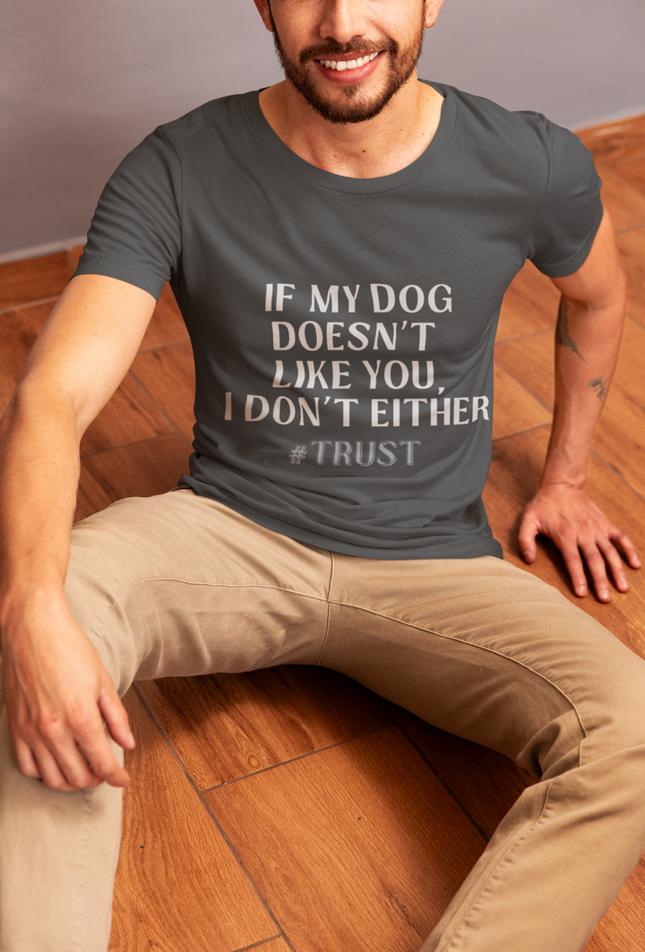 If My Dog Doesn't Like You T-Shirt
