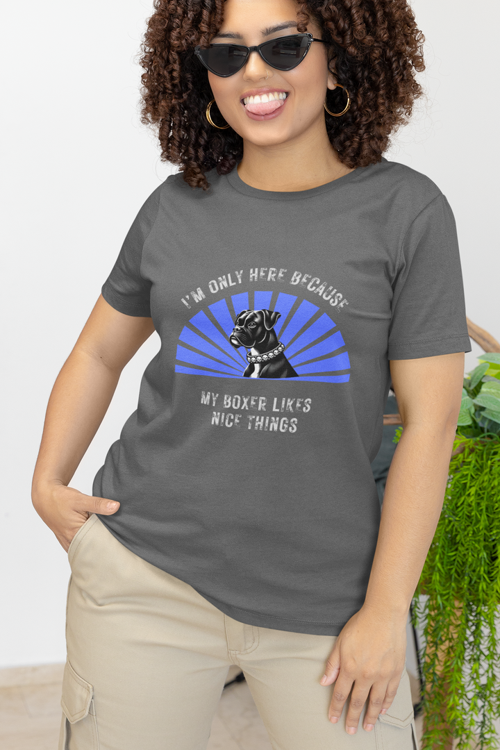 I’m Only Here Because My Boxer T-Shirt
