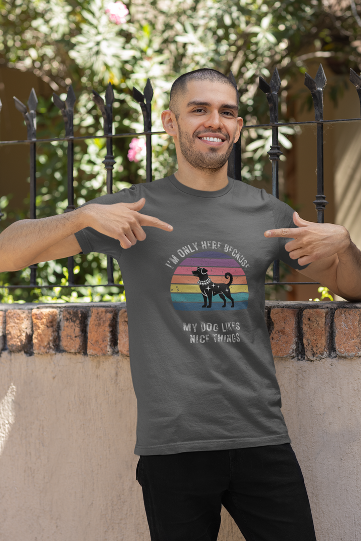 I'm Only Here Because My Dog (sun) T-Shirt