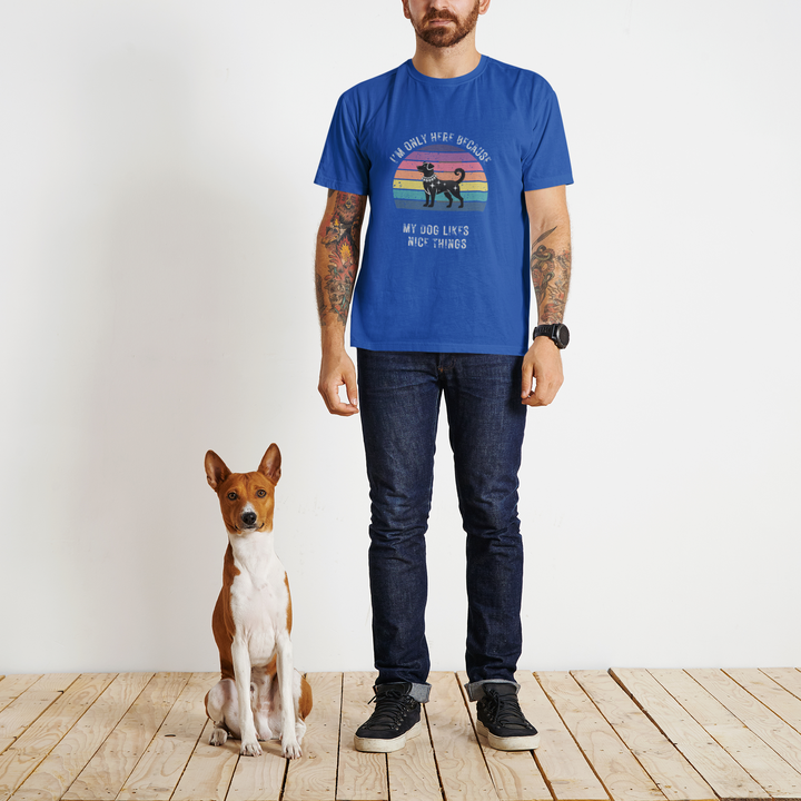 I'm Only Here Because My Dog (sun) T-Shirt
