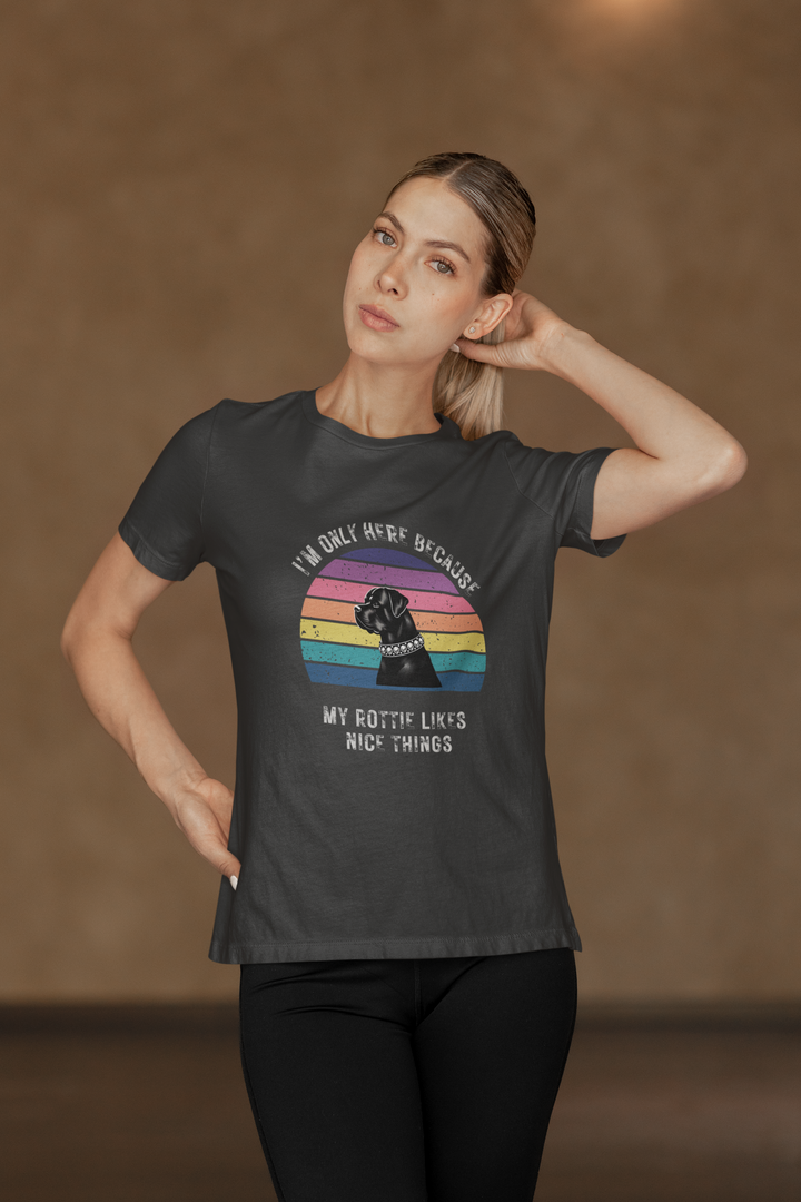 I'm Only Here Because My Rottie (sun) T-Shirt