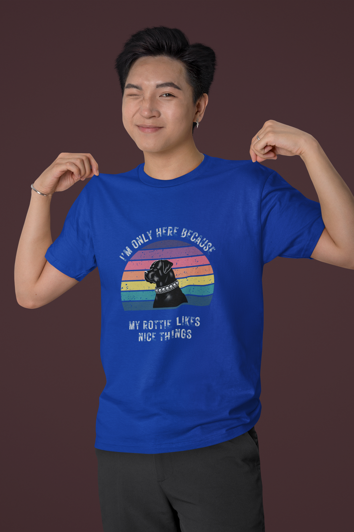 I'm Only Here Because My Rottie (sun) T-Shirt