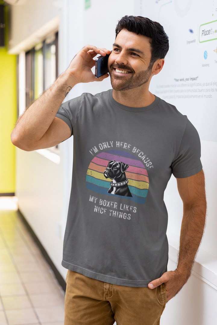 I'm Only Here Because My Boxer (sun) T-Shirt