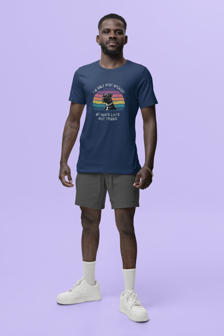 I'm Only Here Because My Boxer (sun) T-Shirt