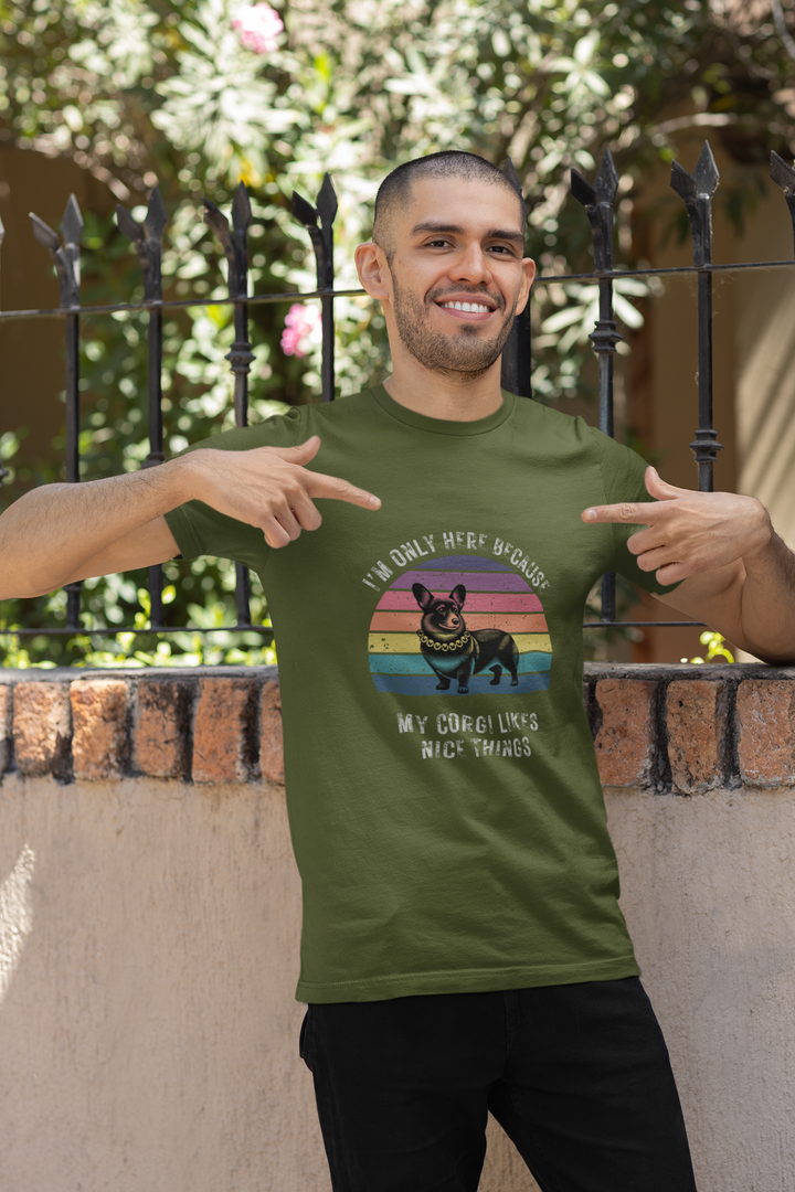 I'm Only Here Because My Corgi (sun) T-Shirt