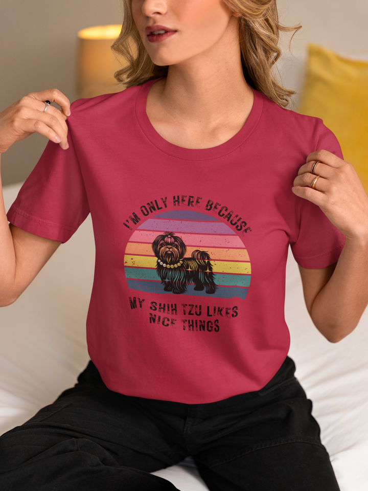 I'm Only Here Because My Shih Tzu (sun) T-Shirt