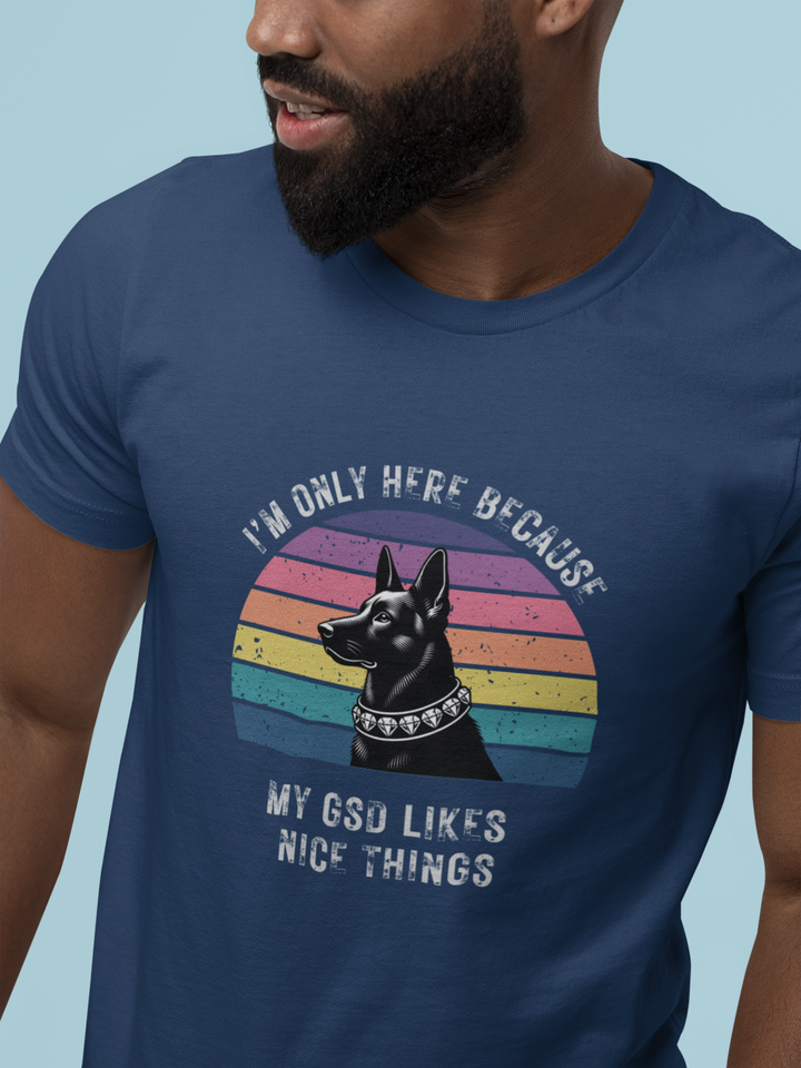 I'm Only Here Because My GSD (sun) T-Shirt