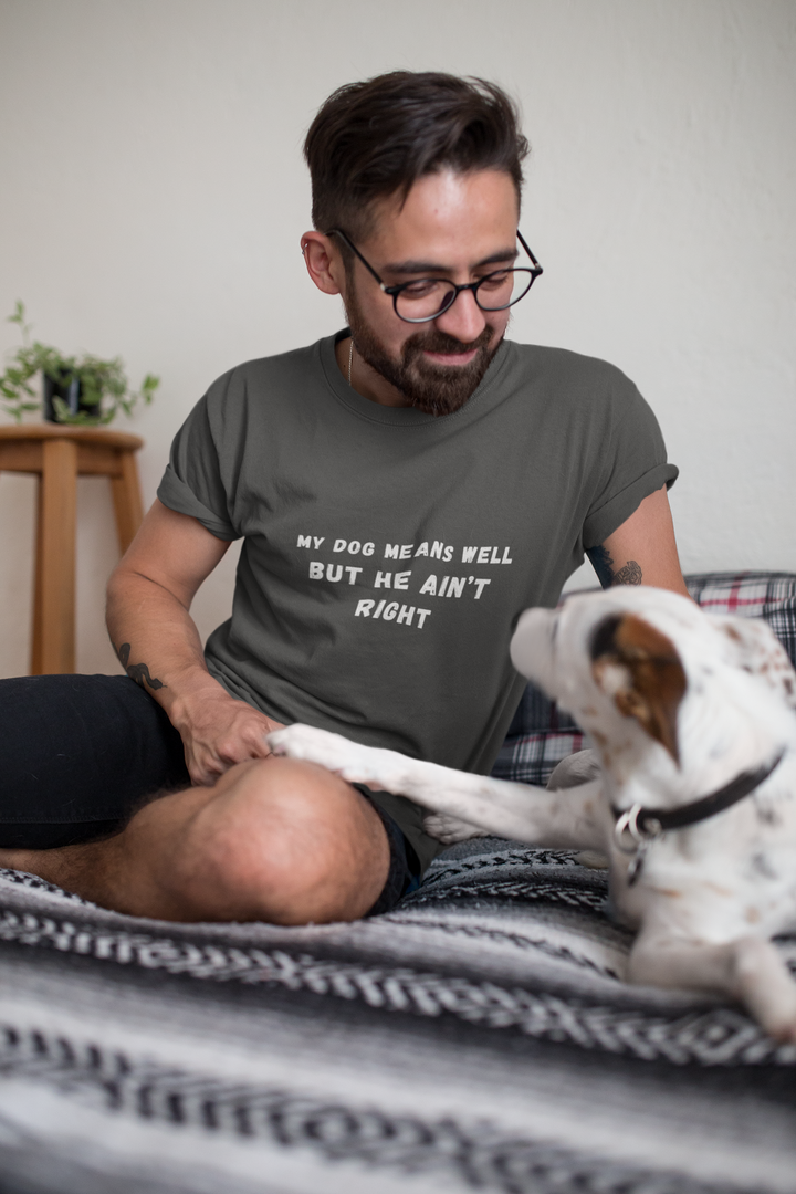 My Dog Means Well BUT He T-Shirt