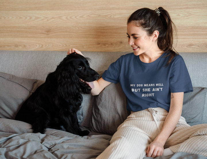 My Dog Means Well BUT She T-Shirt