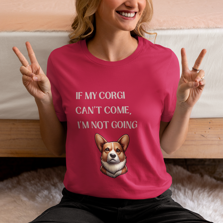 If My Corgi Can't Come T-Shirt