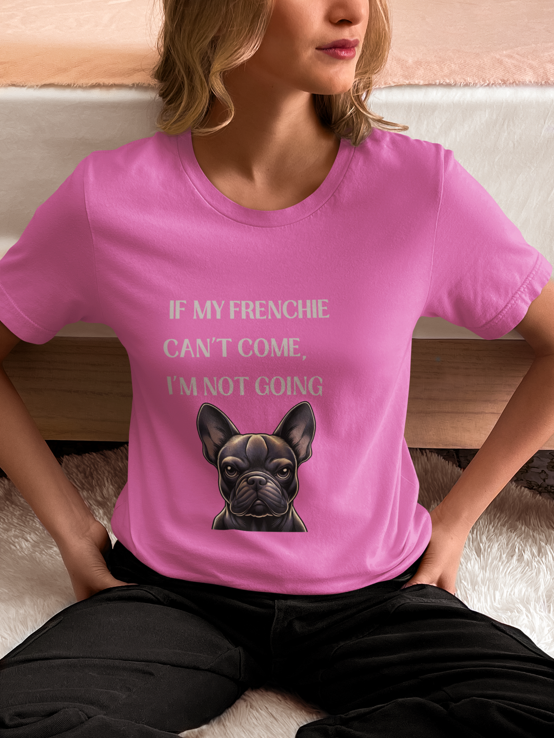 If My Frenchie Can't Come T-Shirt