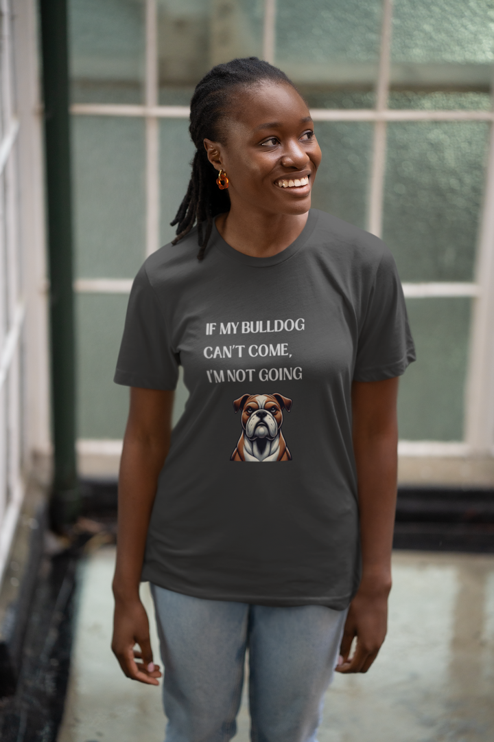 If My Bulldog Can't Come T-Shirt
