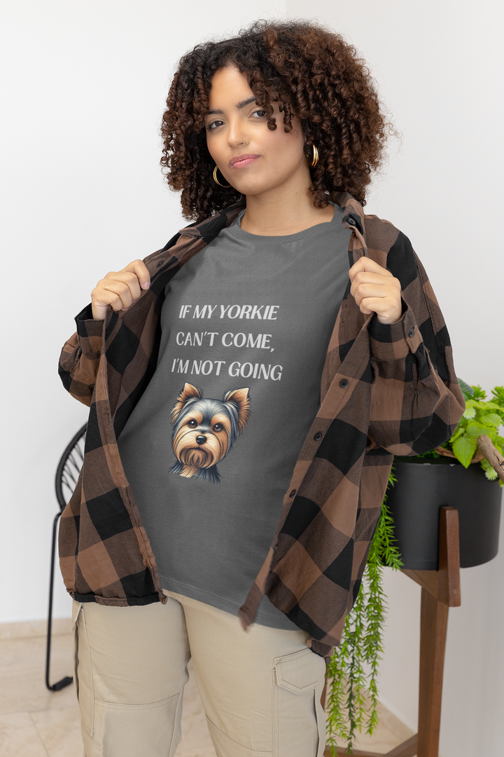 If My Yorkie Can't Come T-Shirt
