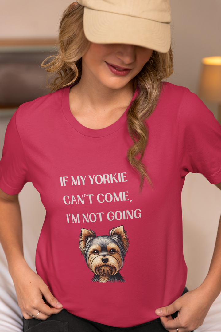 If My Yorkie Can't Come T-Shirt