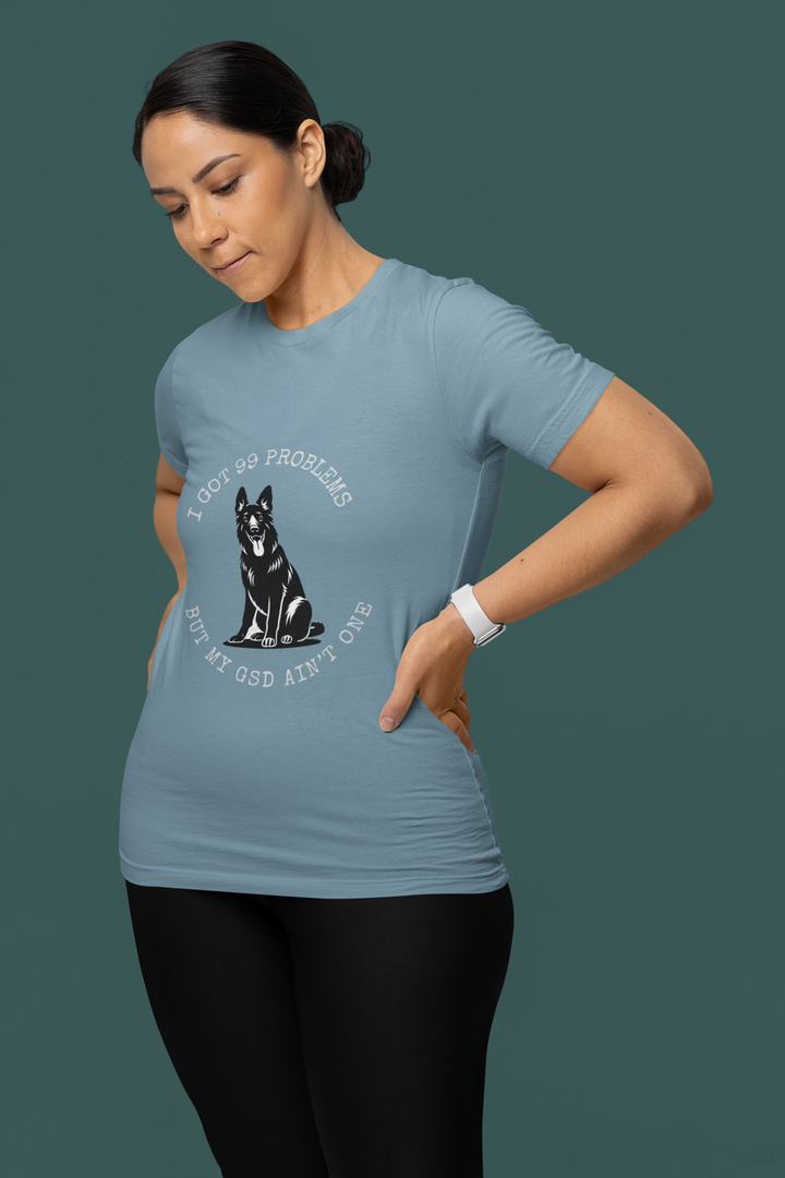I Got 99 Problems But My GSD Ain't One T-Shirt
