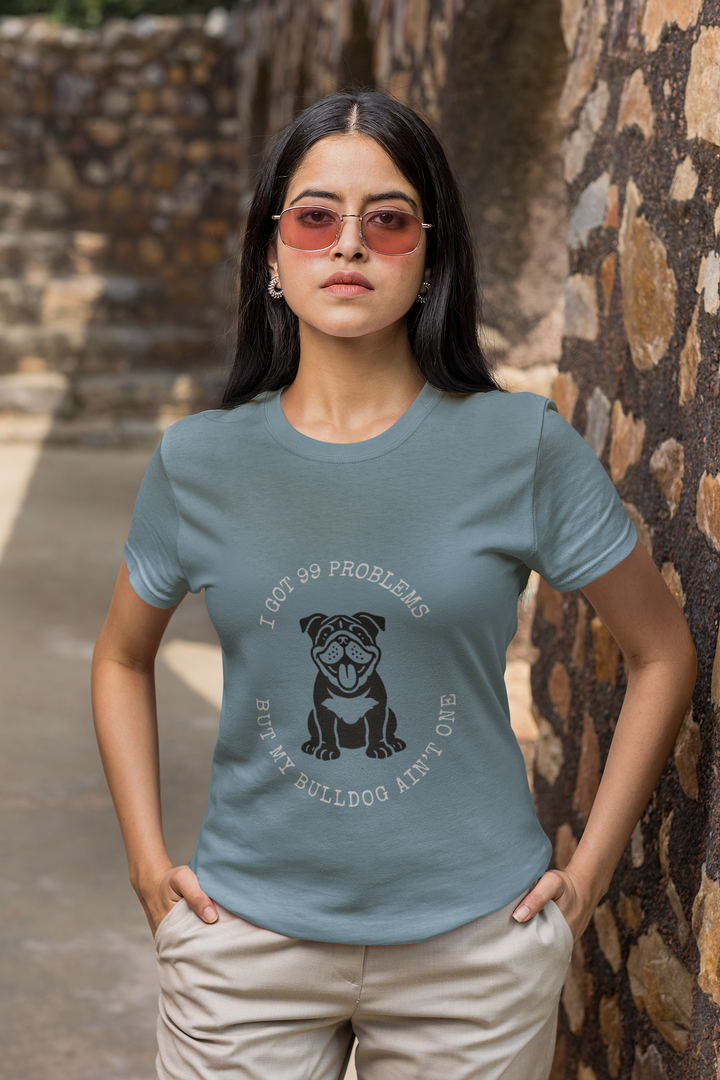 I Got 99 Problems But My Bulldog Ain't One T-Shirt