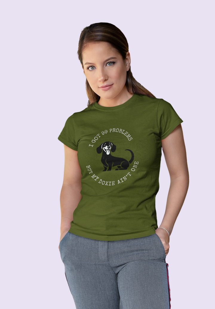 I Got 99 Problems But My Doxie Ain't One T-Shirt