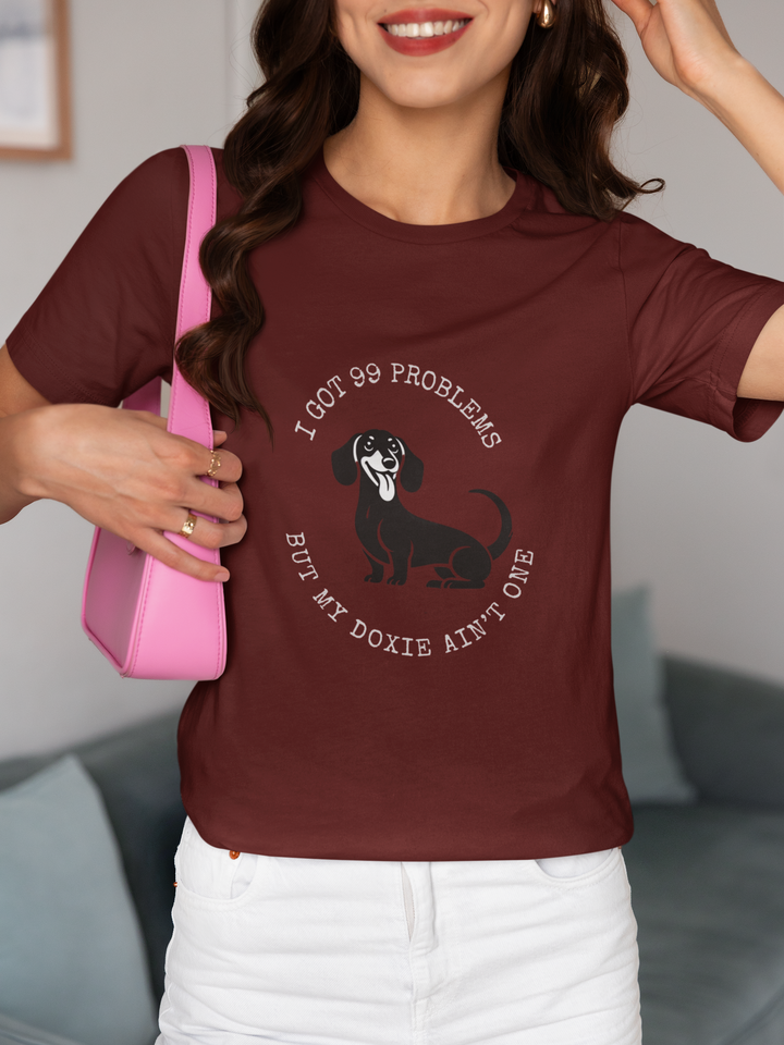 I Got 99 Problems But My Doxie Ain't One T-Shirt