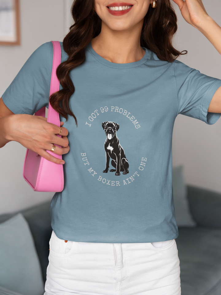 I Got 99 Problems But My Boxer Ain't One T-Shirt