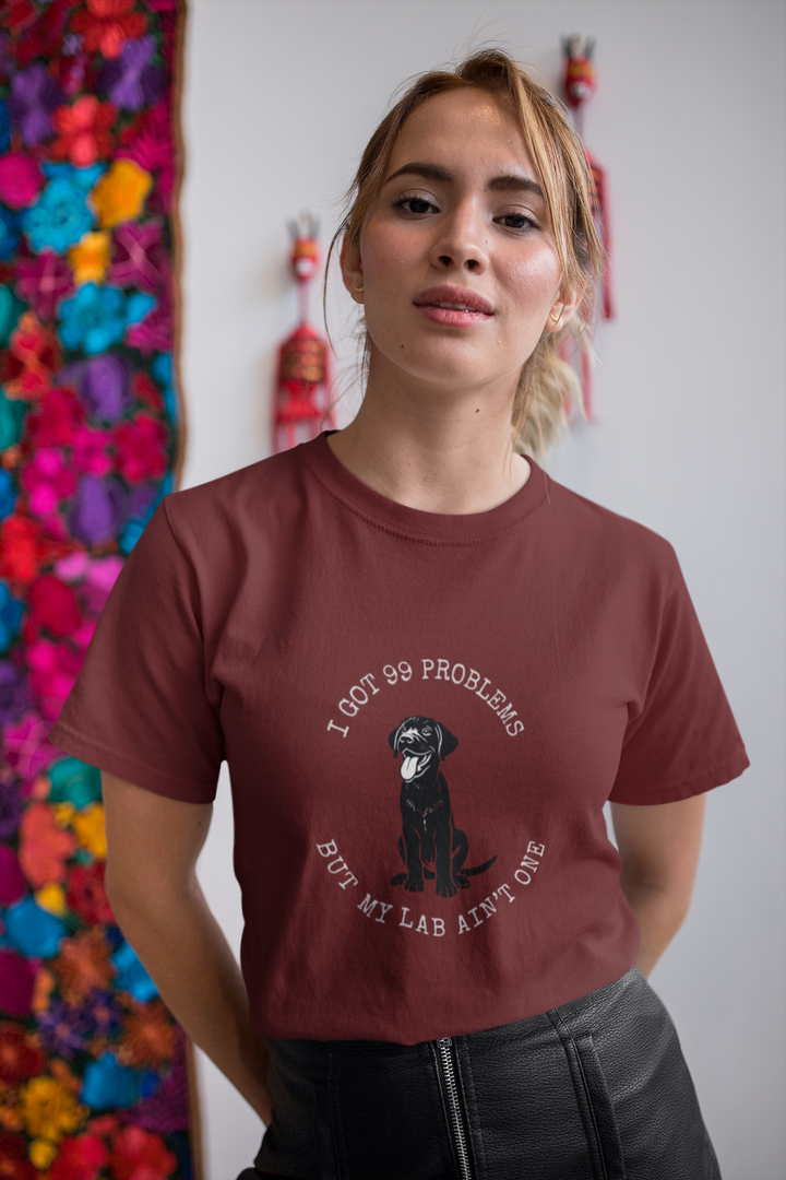 I Got 99 Problems But My Lab Ain't One T-Shirt