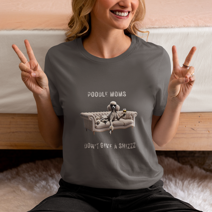 Poodle Moms Don't Give A Shizzz T-Shirt