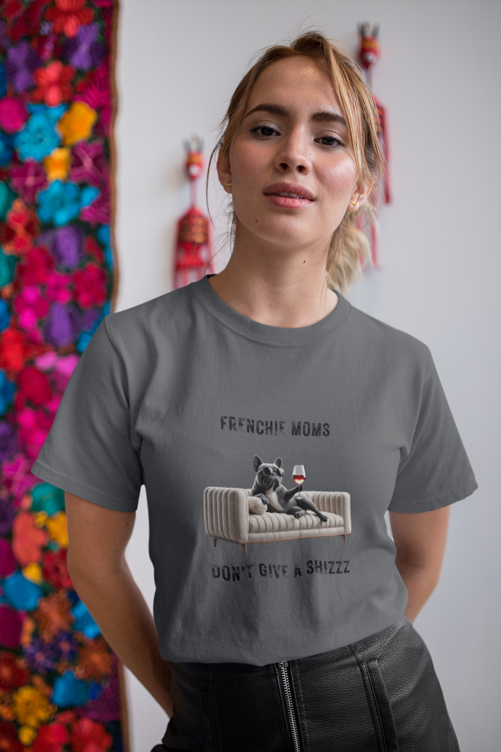 Frenchie Moms Don't Give A Shizzz T-Shirt