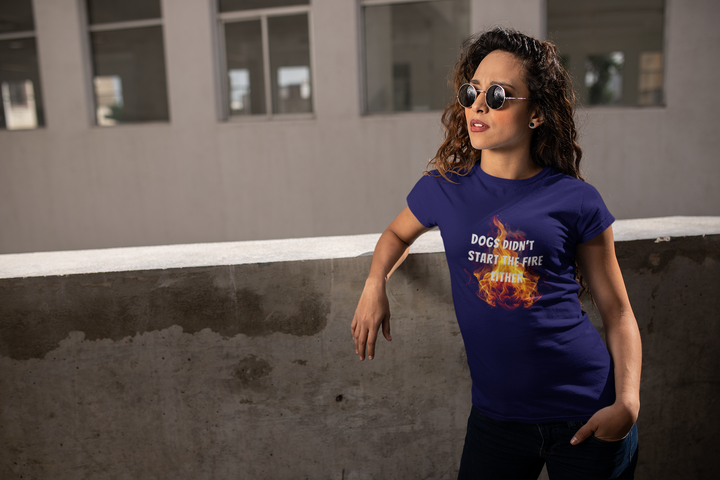 Dogs Didn't Start The Fire T-Shirt
