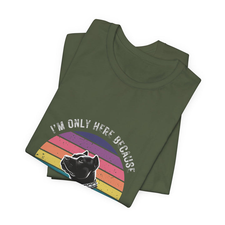 I'm Only Here Because My Pitty (sun) T-Shirt