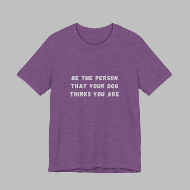 Be The Person T-Shirt