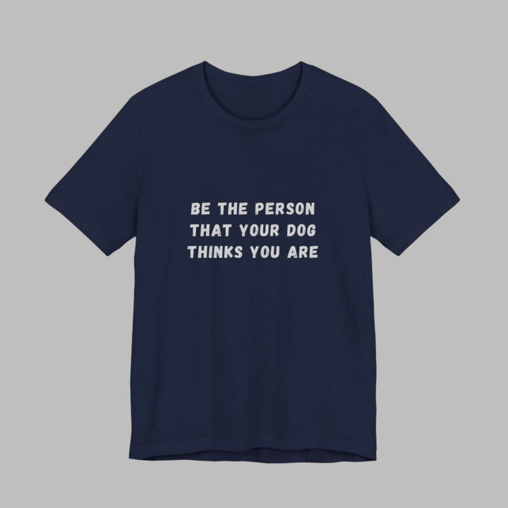 Be The Person T-Shirt