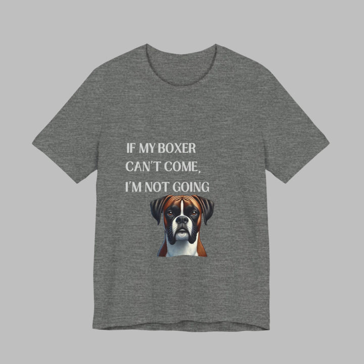If My Boxer Can't Come T-Shirt