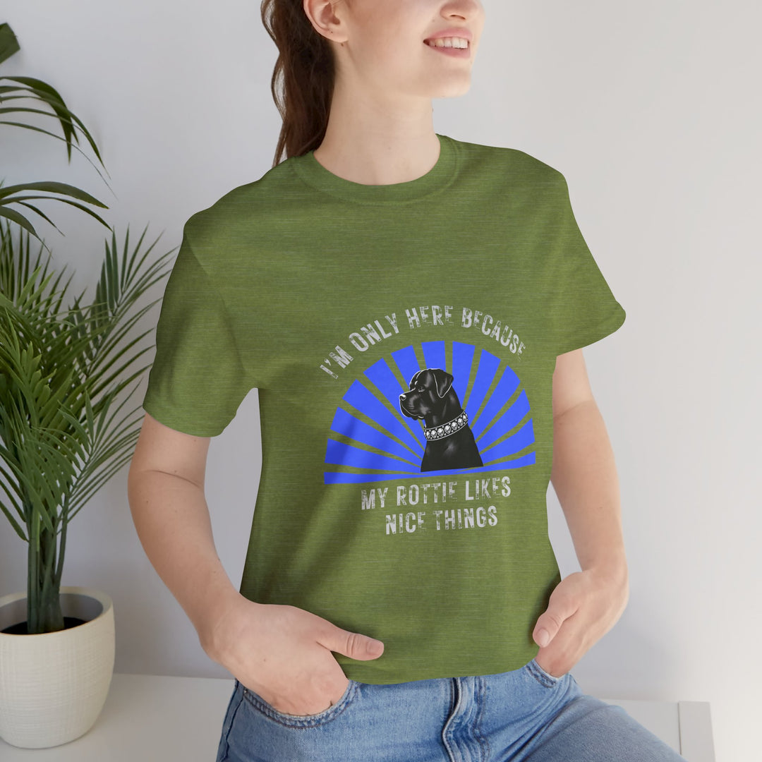 I’m Only Here Because My Rottie T-Shirt