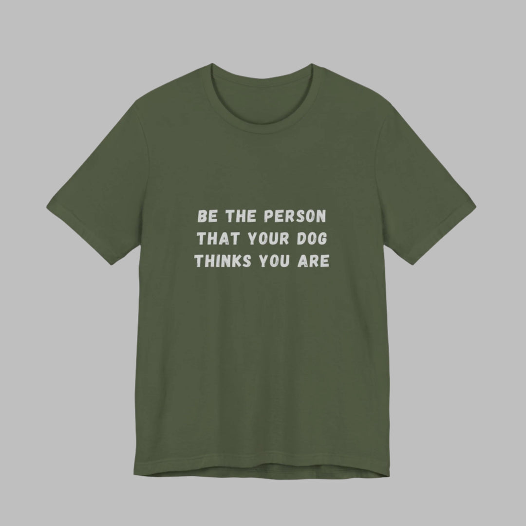 Be The Person T-Shirt