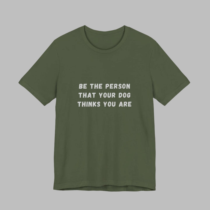Be The Person T-Shirt