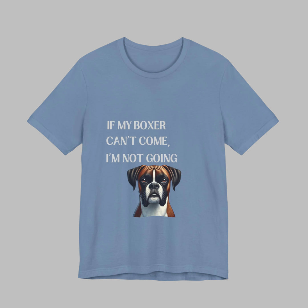 If My Boxer Can't Come T-Shirt