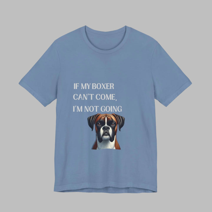 If My Boxer Can't Come T-Shirt